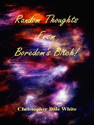 cover image of Random Thoughts From Boredom's Bitch!